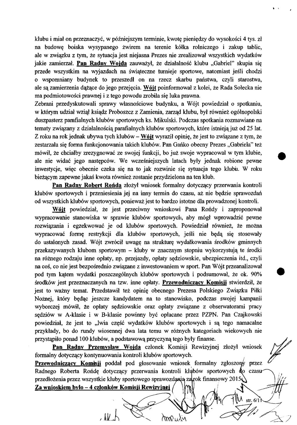klubu i miał on przeznaczyć, w późniejszym terminie, kwotę pieniędzy do wysokości 4 tys.