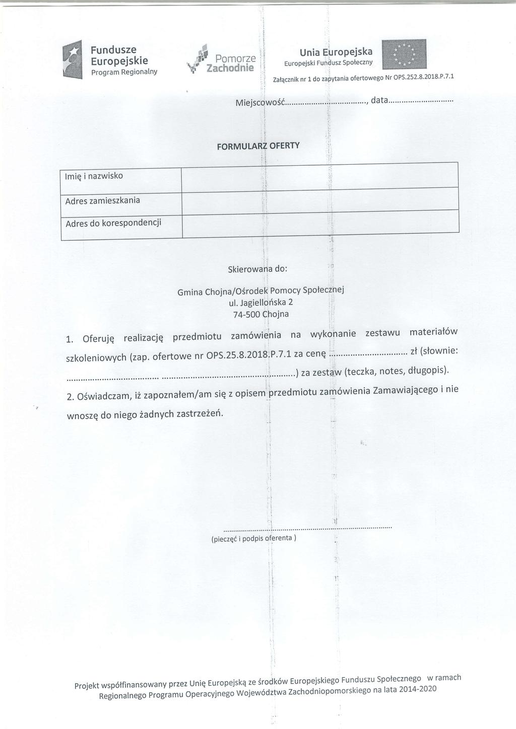 Fundusze Europeske Program RegonatnY 'S Pomnrze W tanhoqlnfe -. Una EuroPeska Europejsk Fundusz SPolecznY Zatacznk nr 1 do zapytana ofertowego Nr OPS'252'8'2018'P'7 't MejscqwoS...'...'...'...".