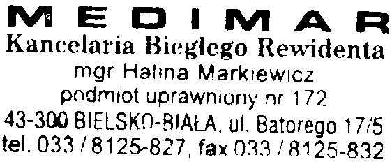 Bieg³ego Rewidenta mgr Halina MarkiewIcz podmiot uprawniony nr 172 43-300 BIELSKO-BIA A, ul Batorego 17/5 tel 033 /8125-827, fax 033/8125-832 Podmiot uprawniony do badania sprawozdañ KIBR m 172
