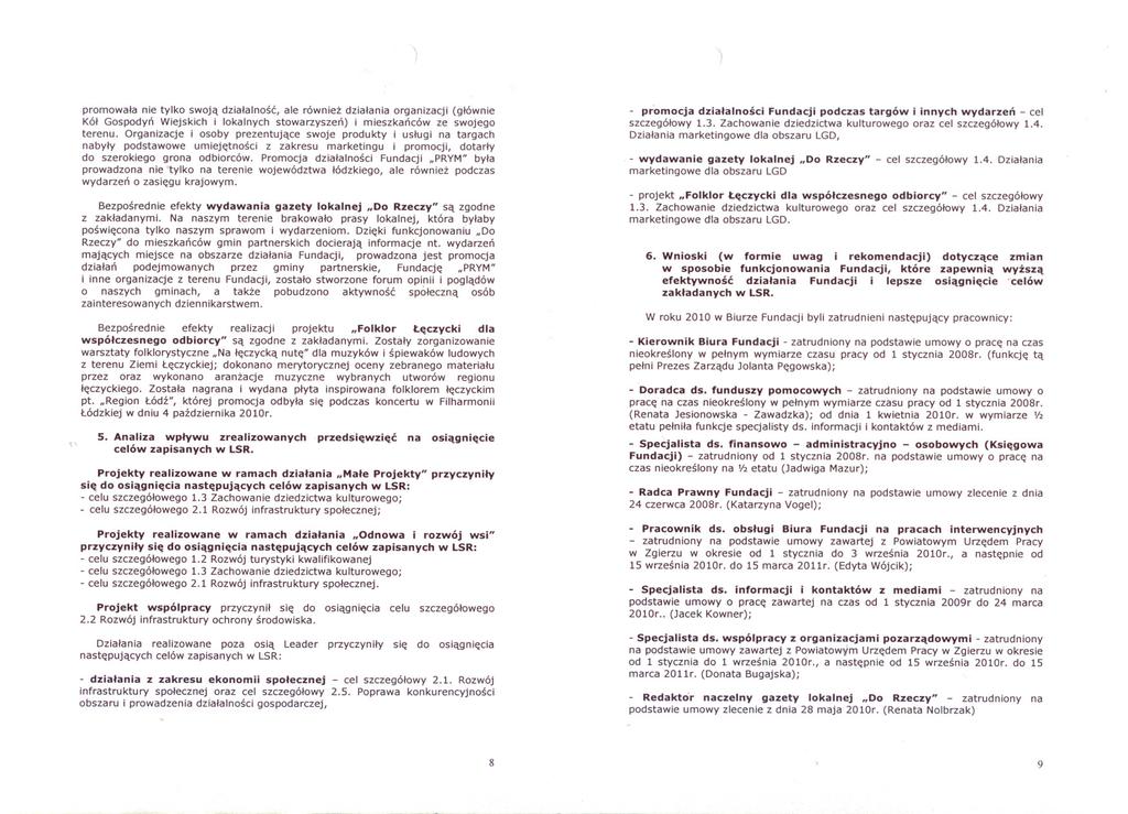) promowala nie tylko swoja dzialalnosc, ale równiez dzialania organizacji (glównie Kól Gospodyn Wiejskich i lokalnych stowarzyszen) i mieszkanców ze swojego terenu.