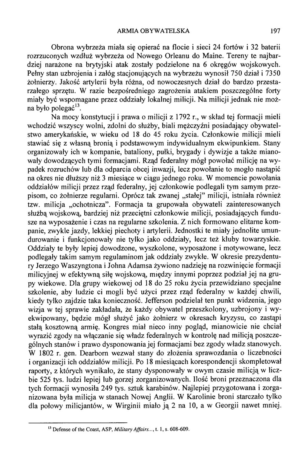 Obrona wybrzeża miała się opierać na flocie i sieci 24 fortów i 32 baterii rozrzuconych wzdłuż wybrzeża od Nowego Orleanu do Maine.