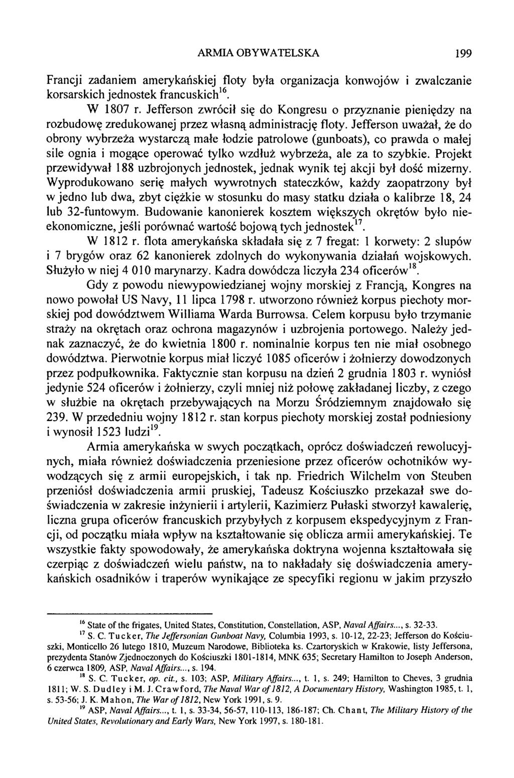 Francji zadaniem amerykańskiej floty była organizacja konwojów i zwalczanie korsarskich jednostek francuskich16. W 1807 r.