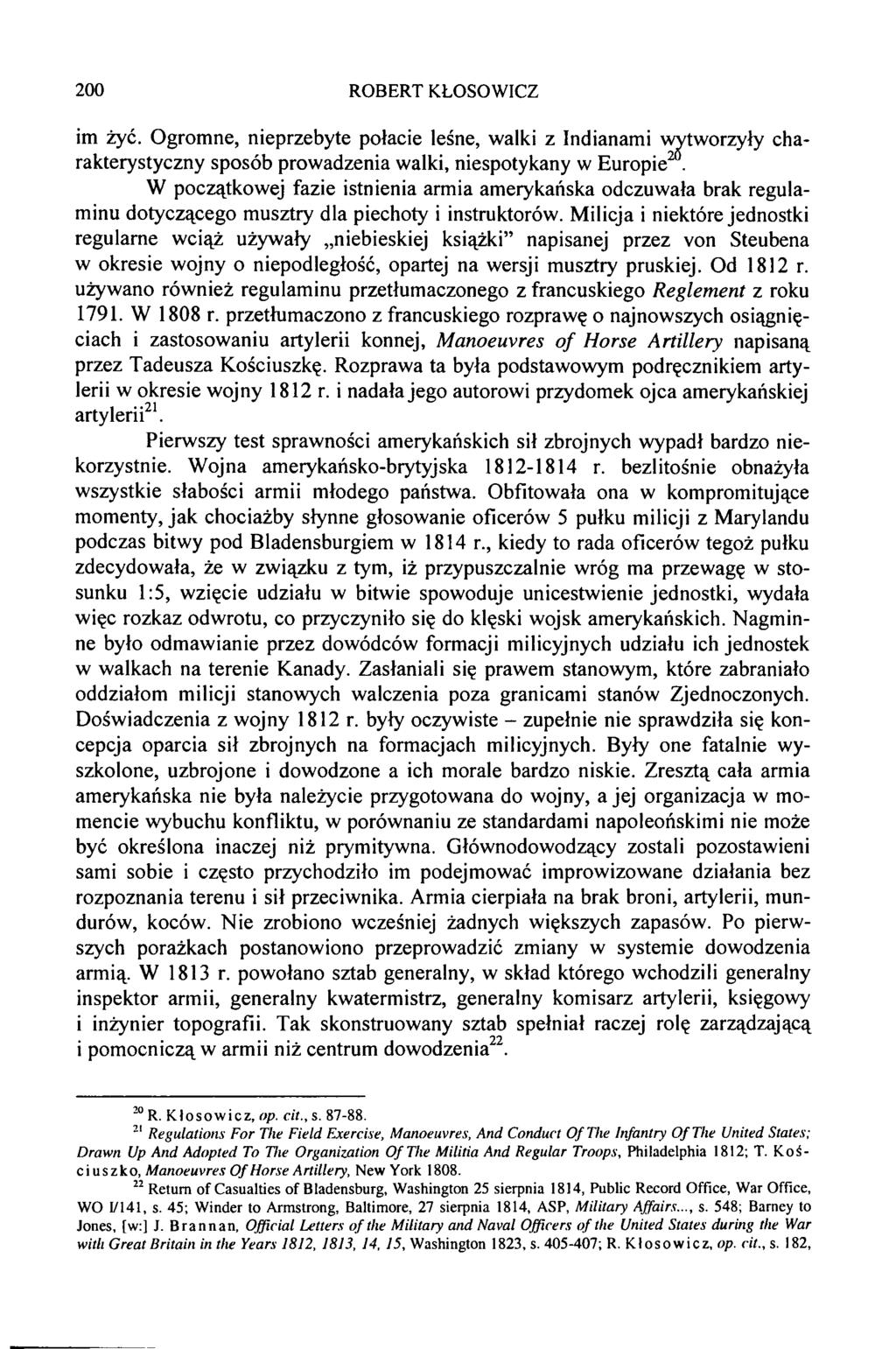 im żyć. Ogromne, nieprzebyte połacie leśne, walki z Indianami wytworzyły charakterystyczny sposób prowadzenia walki, niespotykany w Europie2.