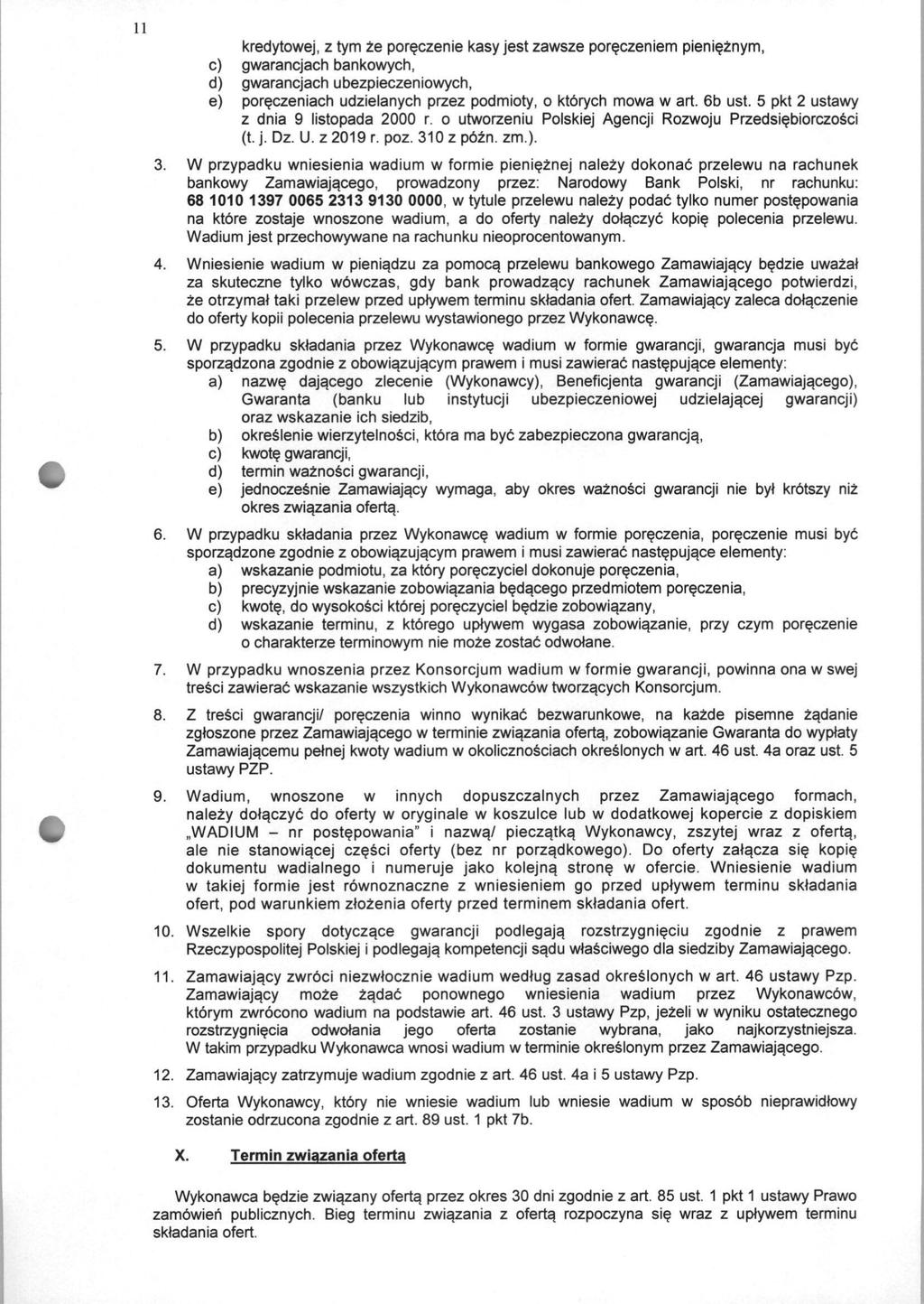 11 kredytowej, z tym ze poreczenie kasy jest zawsze poreczeniem pienieznym, c) gwarancjach bankowych, d) gwarancjach ubezpieczeniowych, e) poreczeniach udzielanych przez podmioty, o ktbrych mowa w