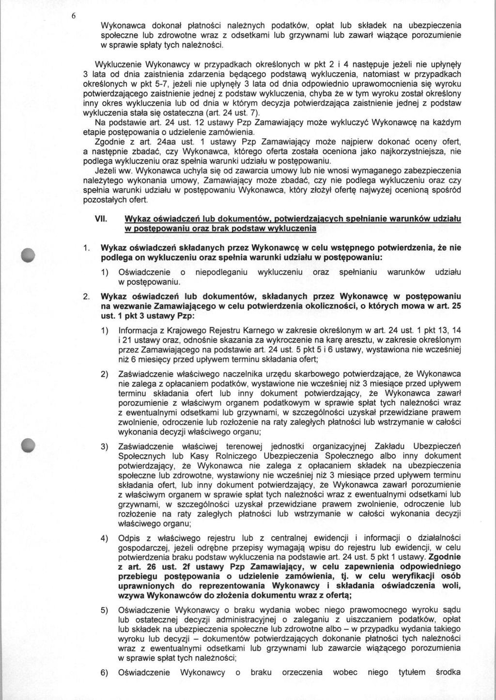 Wykonawca dokonal platnosci naleznych podatkbw, oplat lub skladek na ubezpieczenia spoleczne lub zdrowotne wraz z odsetkami lub grzywnami lub zawarl wiazace porozumienie w sprawie splaty tych