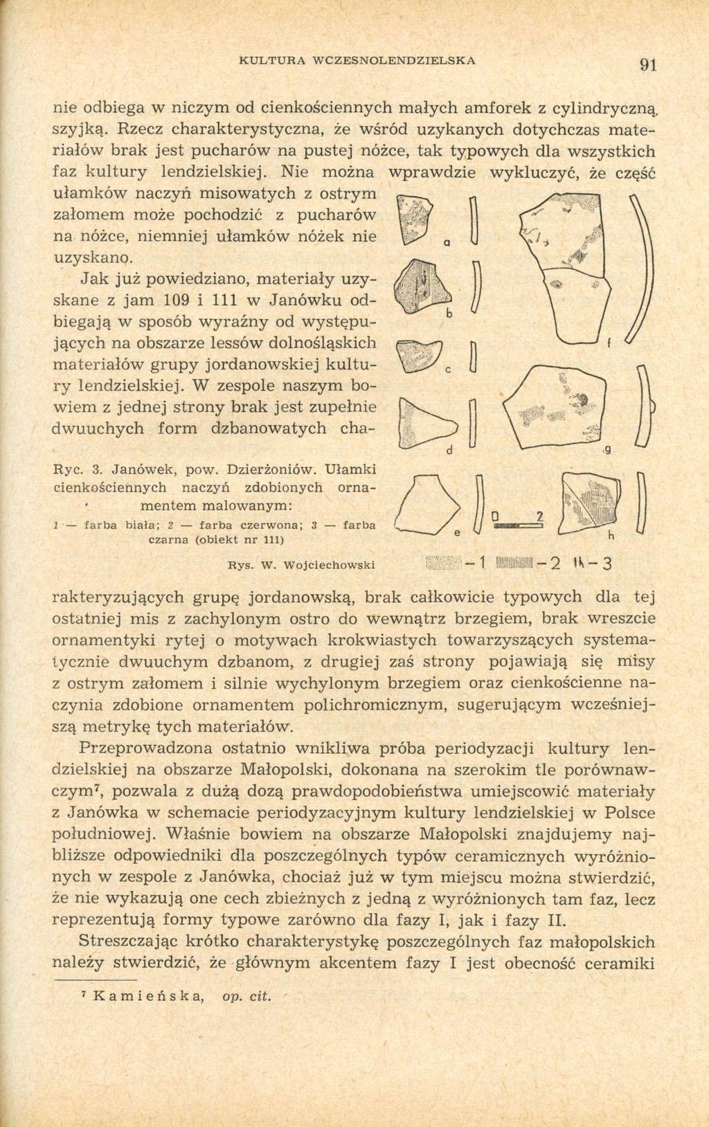 KULTURA WCZESNOLENDZIELSKA 91 nie odbiega w niczym od cienkościennych małych amforek z cylindryczną, szyjką.
