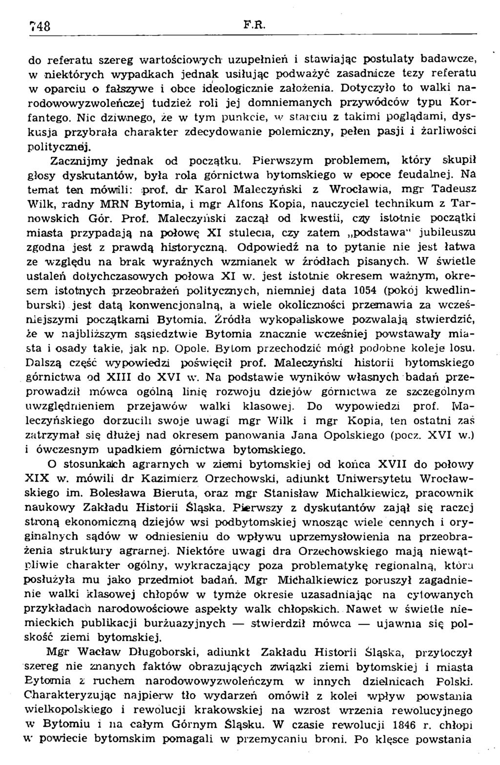 do referatu szereg wartościowych- uzupełnień i stawiając postulaty badawcze, w niektórych wypadkach jednak usiłując podważyć zasadnicze tezy referatu w oparciu o fałszywe i obce ideologicznie