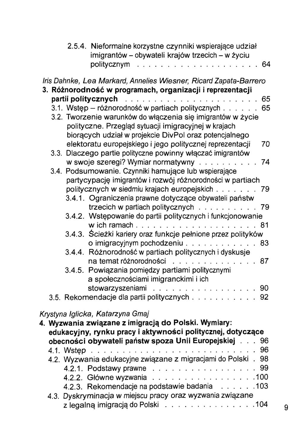 2.5.4. Nieformalne korzystne czynniki wspierajqce udziat imigrantöw - obywateli krajöw trzecich - w zyciu politycznym 64 Iris Dahnke, Lea Markard, Annelies Wiesner, Ricard Zapata-Barrero 3.