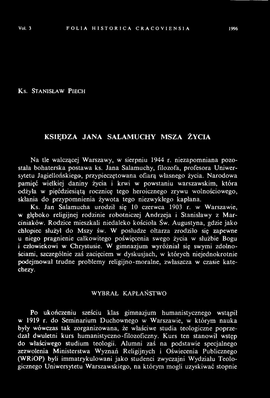 Vol. 3 FOLIA HISTORICA CRACOVIENS1A 1996 K s. St a n is ł a w P ie c h KSIĘDZA JANA SALAMUCHY MSZA ŻYCIA Na tle walczącej Warszawy, w sierpniu 1944 r. niezapomniana pozostała bohaterska postawa ks.