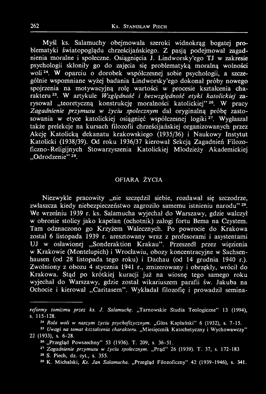 262 K s. S t a n is ł a w P ie c h Myśl ks. Salamuchy obejmowała szeroki widnokrąg bogatej problematyki światopoglądu chrześcijańskiego. Z pasją podejmował zagadnienia moralne i społeczne.