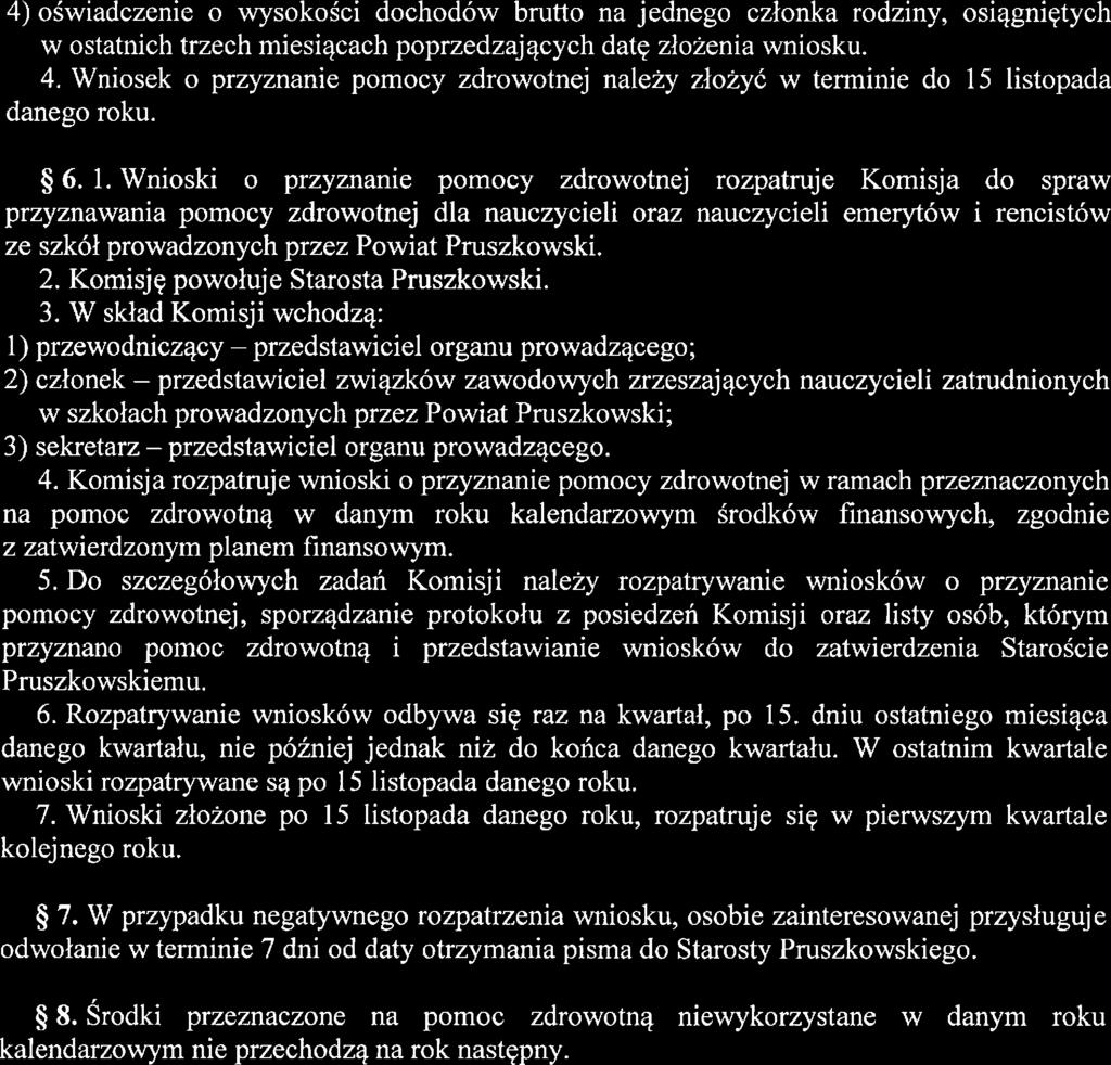 4) oświadczenie o wysokości dochodów brutto na jednego członka rodziny, osiągniętych w ostatnich trzech miesiącach poprzedzających datę złożenia wniosku. 4.