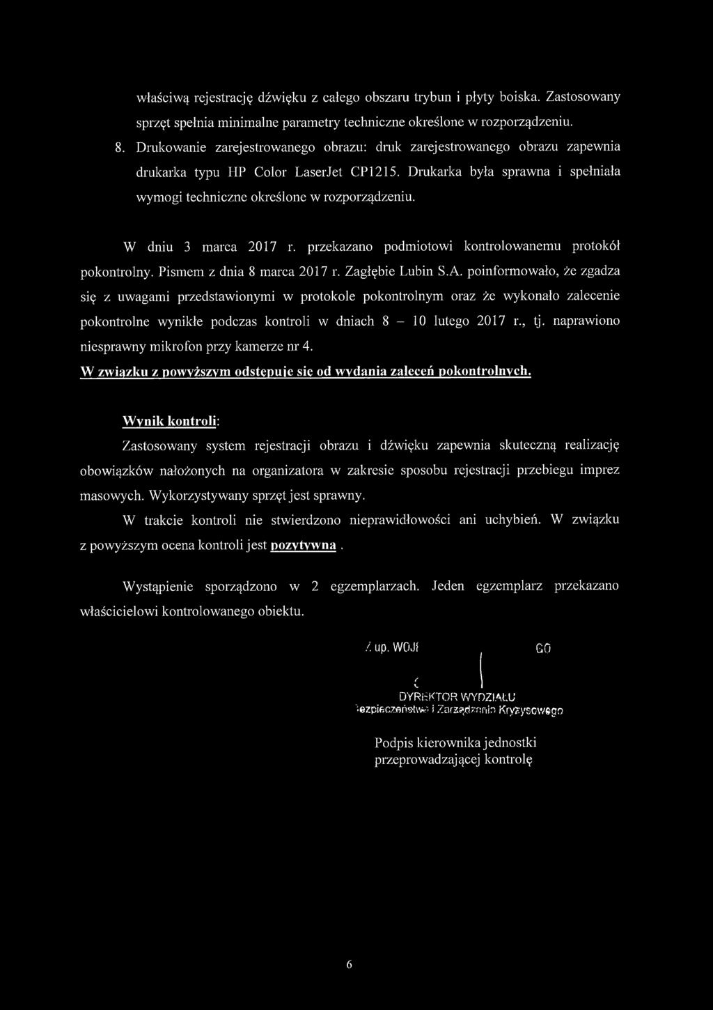 W dniu 3 marca 2017 r. przekazano podmiotowi kontrolowanemu protokół pokontrolny. Pismem z dnia 8 marca 2017 r. Zagłębie Lubin S.A.