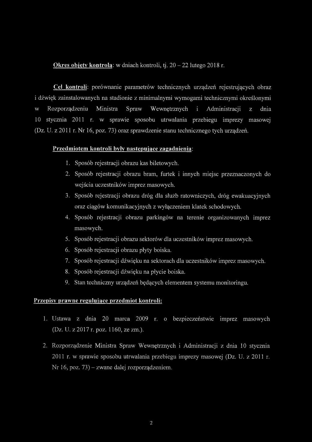 ewnętrznych i Administracji z dnia 10 stycznia 2011 r. w sprawie sposobu utrwalania przebiegu imprezy masowej (Dz. U. z 2011 r. Nr 16, poz. 73) oraz sprawdzenie stanu technicznego tych urządzeń.