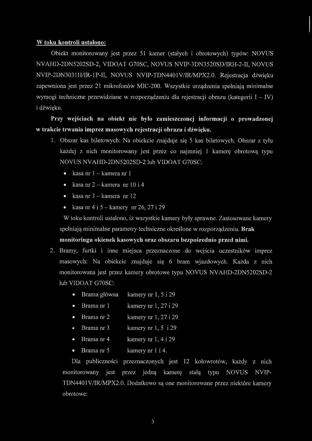 Wszystkie urządzenia spełniają minimalne wymogi techniczne przewidziane w rozporządzeniu dla rejestracji obrazu (kategorii I - IV) i dźwięku.