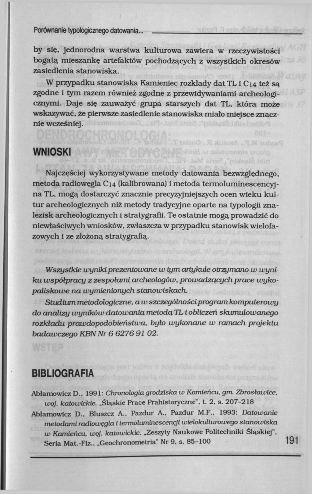 Porównanie typologicznego datowania... by się, jednorodna warstwa kulturowa zawiera w rzeczywistości bogatą mieszankę artefaktów pochodzących z wszystkich okresów zasiedlenia stanowiska.