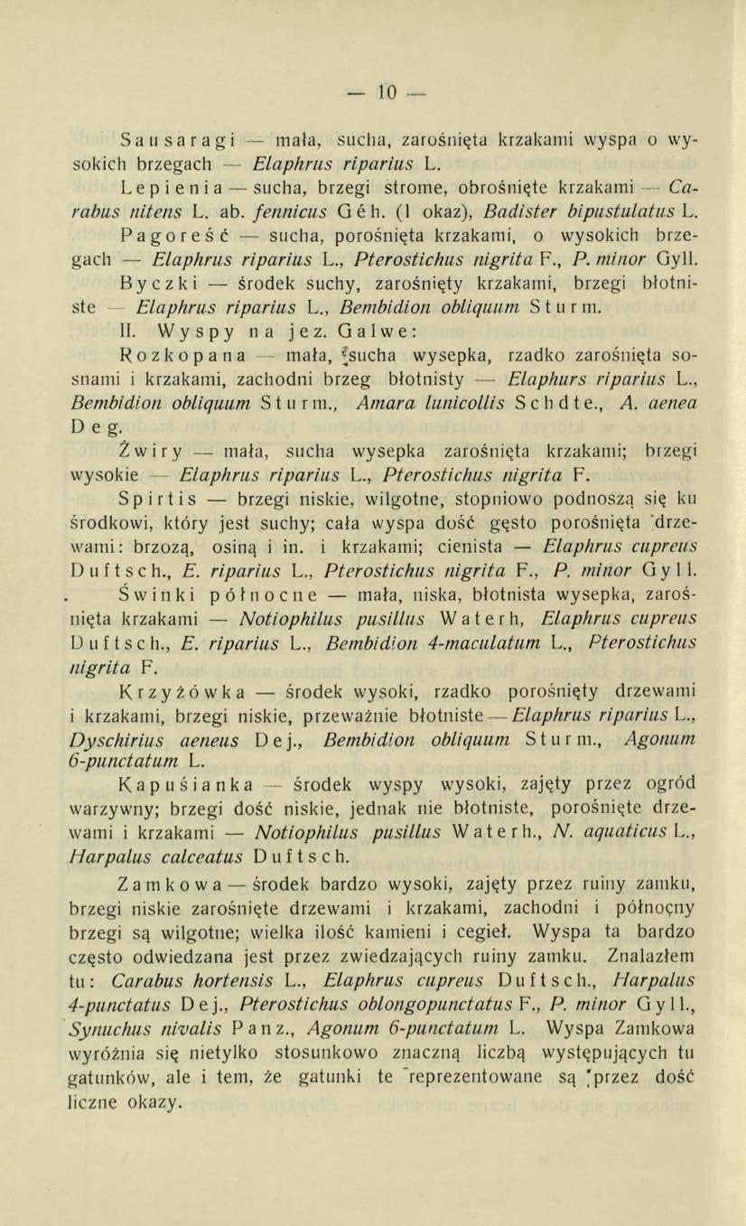 10 S a li s a r a g i mala, sucha, zarośnięta krzakami wyspa o wysokich brzegach Elaphrus riparius L. Lepienia sucha, brzegi strome, obrośnięte krzakami Carabus nitens L. ab. fennicus Geh.