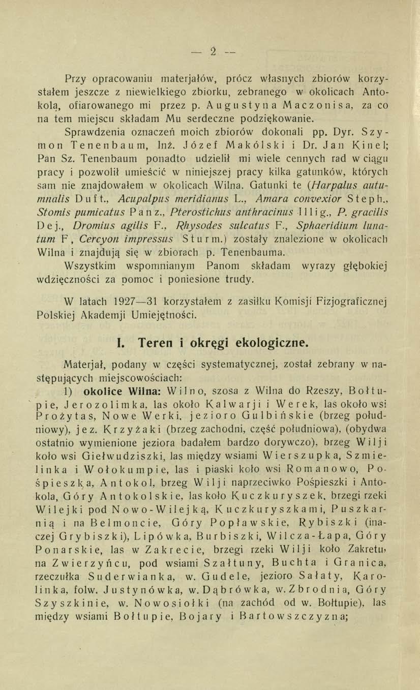 2 Przy opracowaniu materjałów, prócz własnych zbiorów korzystałem jeszcze z niewielkiego zbiorku, zebranego w okolicach Antokolą, ofiarowanego mi przez p.