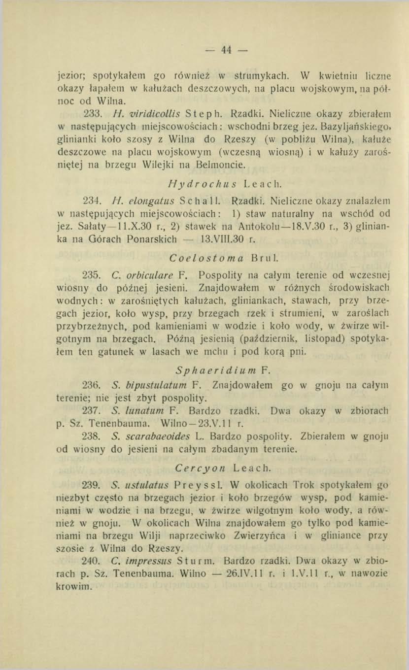 44 jezior; spotykałem go również w strumykach. W kwietniu liczne okazy łapałem w kałużach deszczowych, na placu wojskowym, na północ od Wilna. 233. //. viridicollis S t e p h. Rzadki.