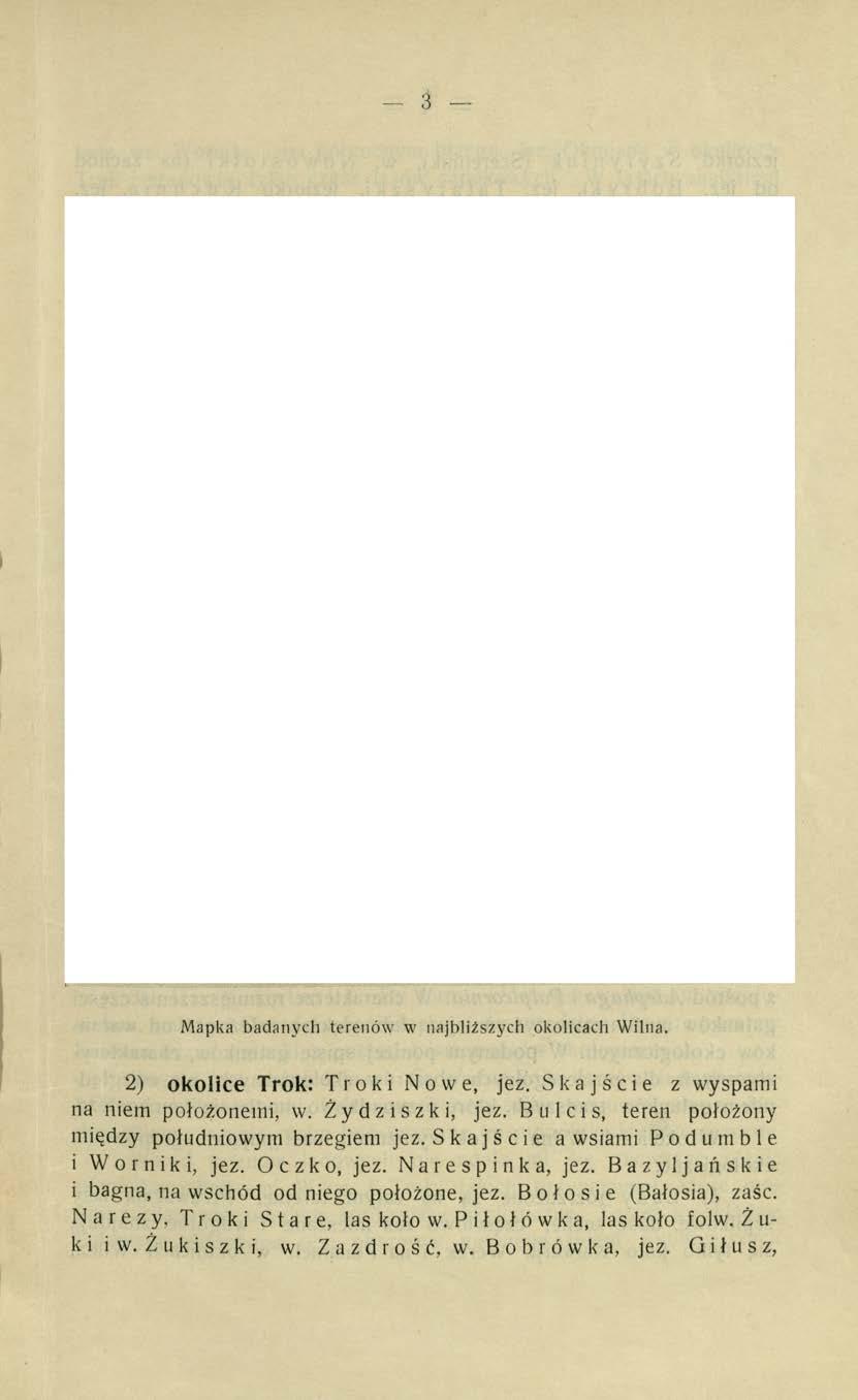 3 ;V«-RofWo :': i V. : ^N\Vś* Zwie«4> X n ić C - if Mapka badanych terenów w najbliższych okolicach Wilna. 2) okolice Trok: Troki Nowe, jez.
