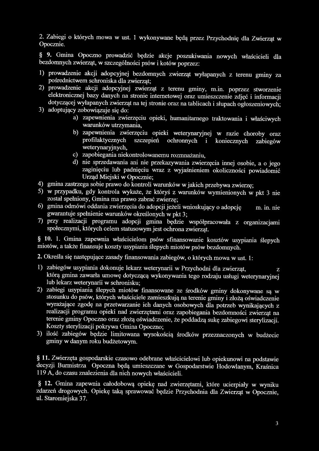 terenu grnmy za pośrednictwem schroniska dla zwierząt; 2) prowadzenie akcji adopcyjnej zwierząt z terenu gminy