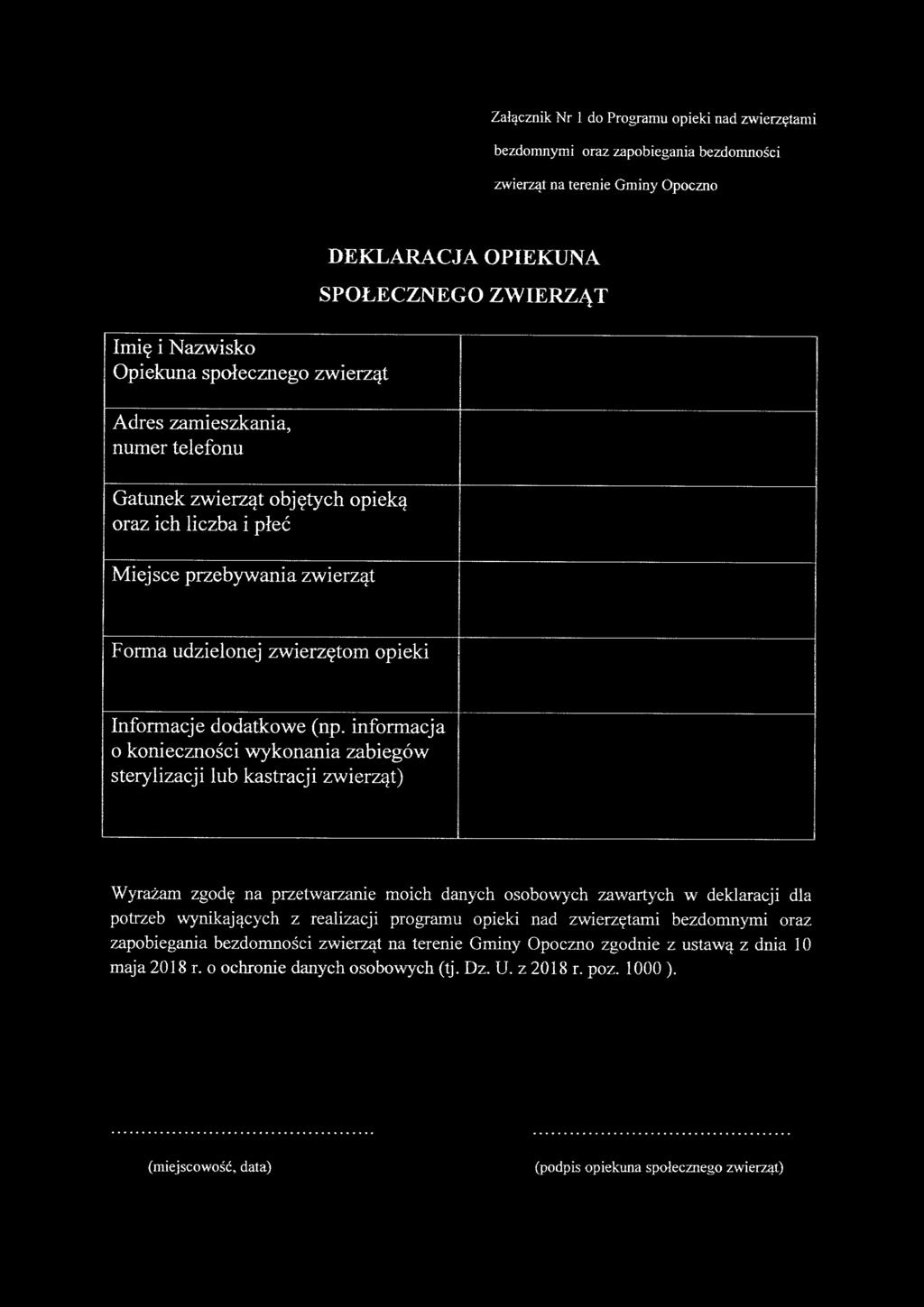 Załącznik Tr 1 do Programu opieki nad zwierzętami bezdomnymi oraz zapobiegania bezdomności zwierząt na terenie Gminy Opoczno DEKLARACJA OPIEKUNA SPOŁECZNEGO ZWIERZĄT Imię i Nazwisko Opiekuna