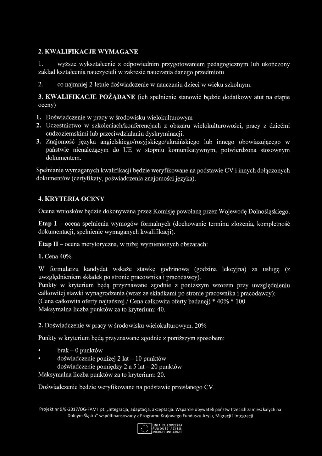 2. KWALIFIKACJE WYMAGANE 1. wyższe wykształcenie z odpowiednim przygotowaniem pedagogicznym lub ukończony zakład kształcenia nauczycieli w zakresie nauczania danego przedmiotu 2.