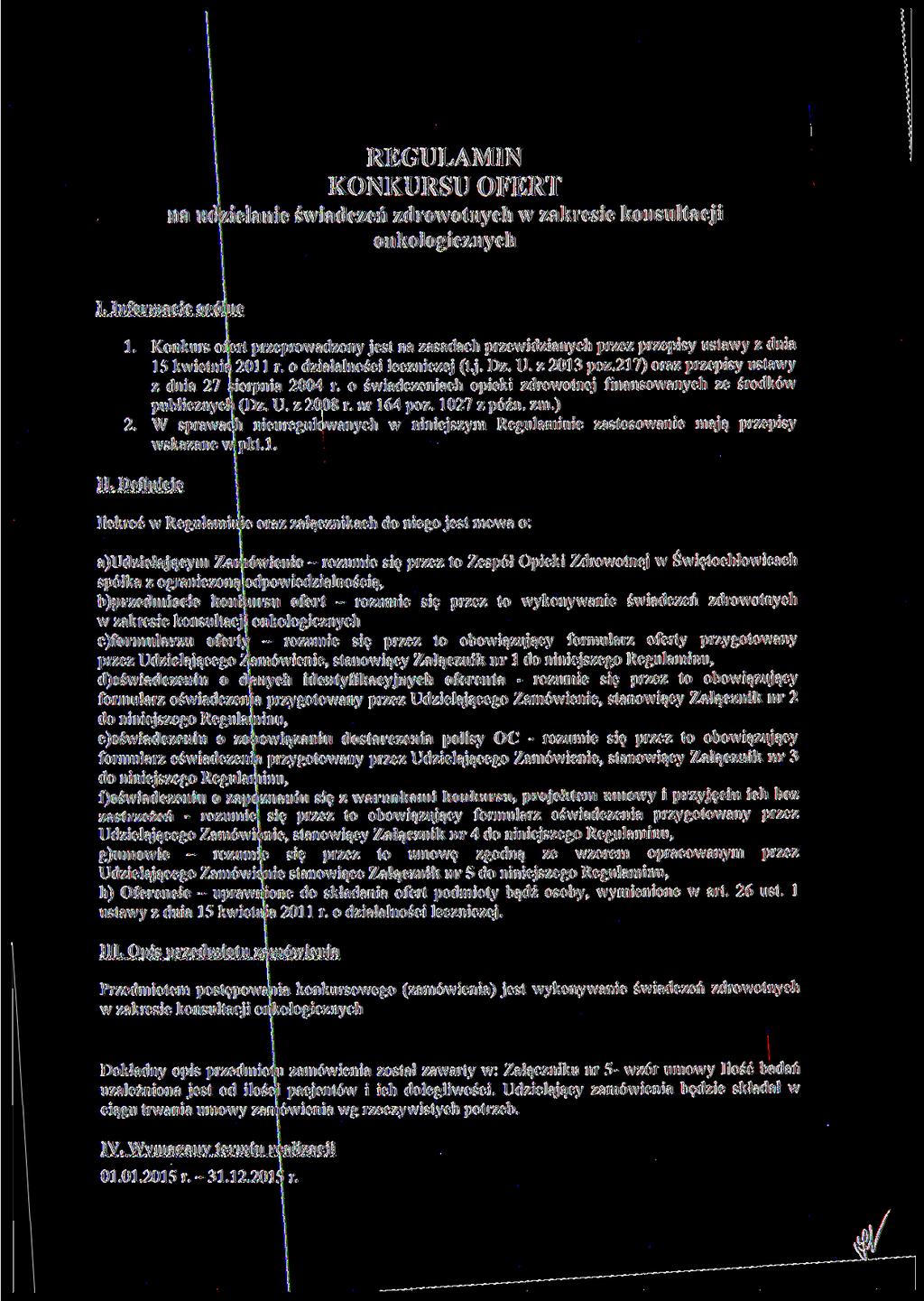 REGULAMIN KONKURSU OFERT na m delanie świadczeń zdrowotnych w zakresie konsultacji onkologicznych I. Informacje ogólne 1.