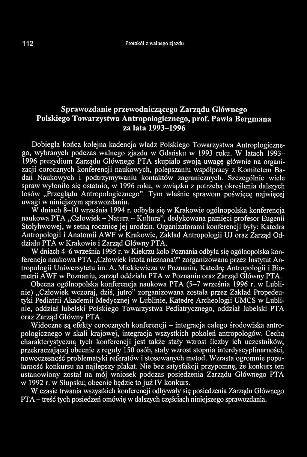 112 Protokół z walnego zjazdu Sprawozdanie przewodniczącego Zarządu Głównego Polskiego Towarzystwa Antropologicznego, prof.
