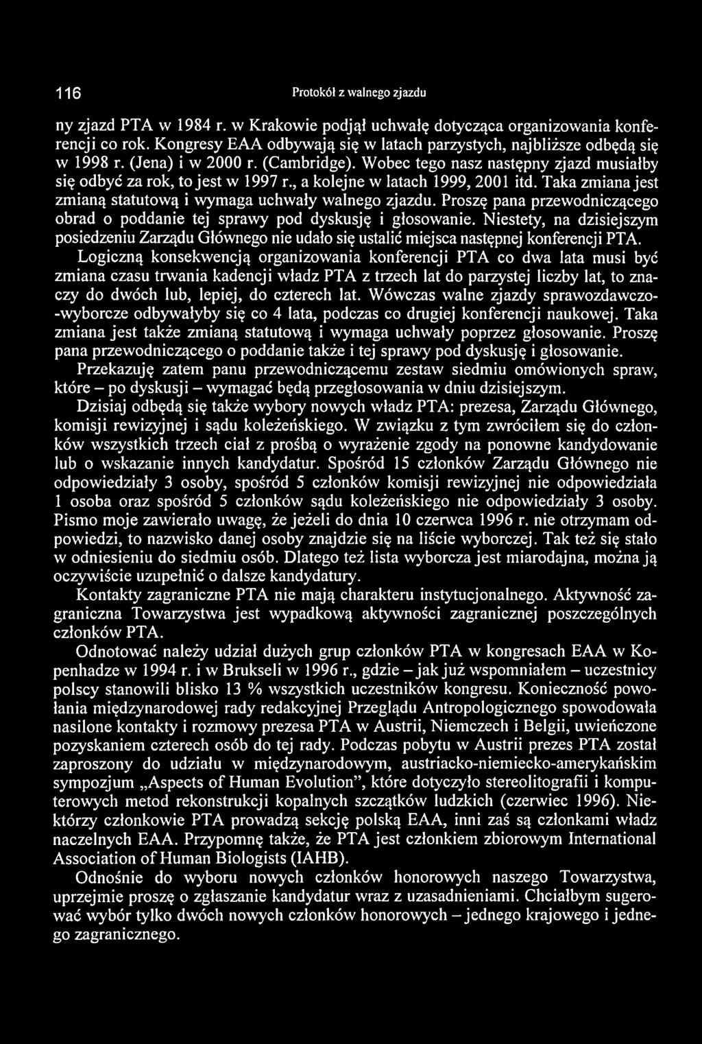 116 Protokół z walnego zjazdu ny zjazd PTA w 1984 r. w Krakowie podjął uchwalę dotycząca organizowania konferencji co rok.