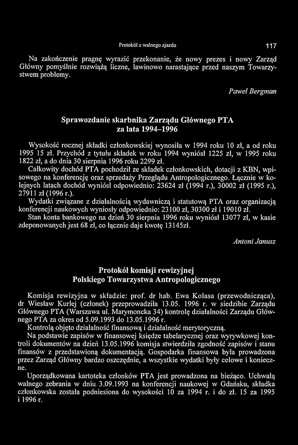 Protokół z walnego zjazdu 1 1 7 Na zakończenie pragnę wyrazić przekonanie, że nowy prezes i nowy Zarząd Główny pomyślnie rozwiążą liczne, lawinowo narastające przed naszym Towarzystwem problemy.