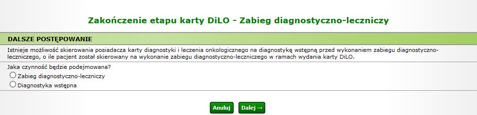 karty DiLO, w pierwszym kroku zakończenia etapu Zabieg diagnostyczno-leczniczy należy wskazać jaka czynność będzie podejmowana: Zabieg diagnostyczno-leczniczy Diagnostyka wstępna Rysunek 1-26