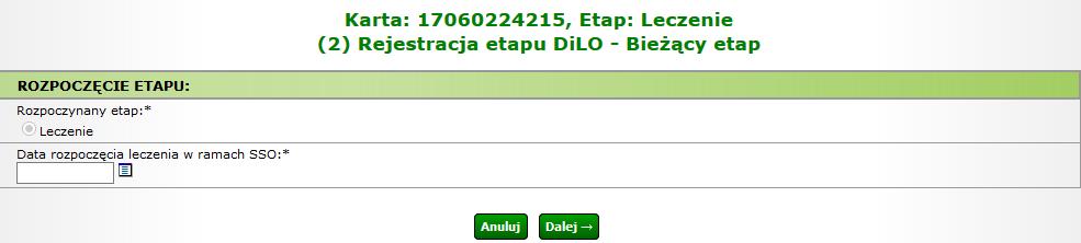 1.9. Rejestracja rozpoczęcia etapu Leczenie Po użyciu opcji Rozpoczęcie etapu należy wpisać ponownie numer karty DiLO oraz numer PESEL pacjenta, jeśli został podany przy rejestracji karty, w