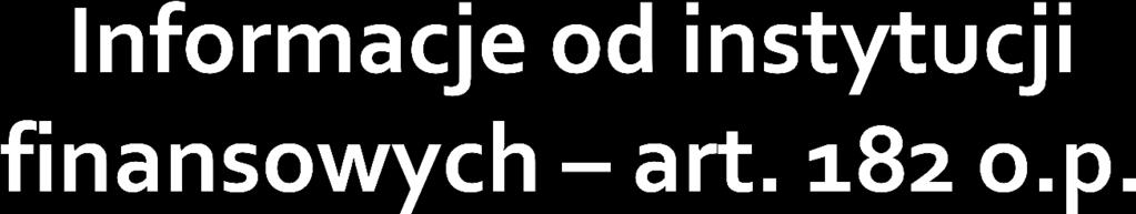 1. Jeżeli z dowodów zgromadzonych w toku postępowania podatkowego wynika potrzeba uzupełnienia tych dowodów lub ich porównania z informacjami pochodzącymi z banku, bank jest obowiązany na pisemne