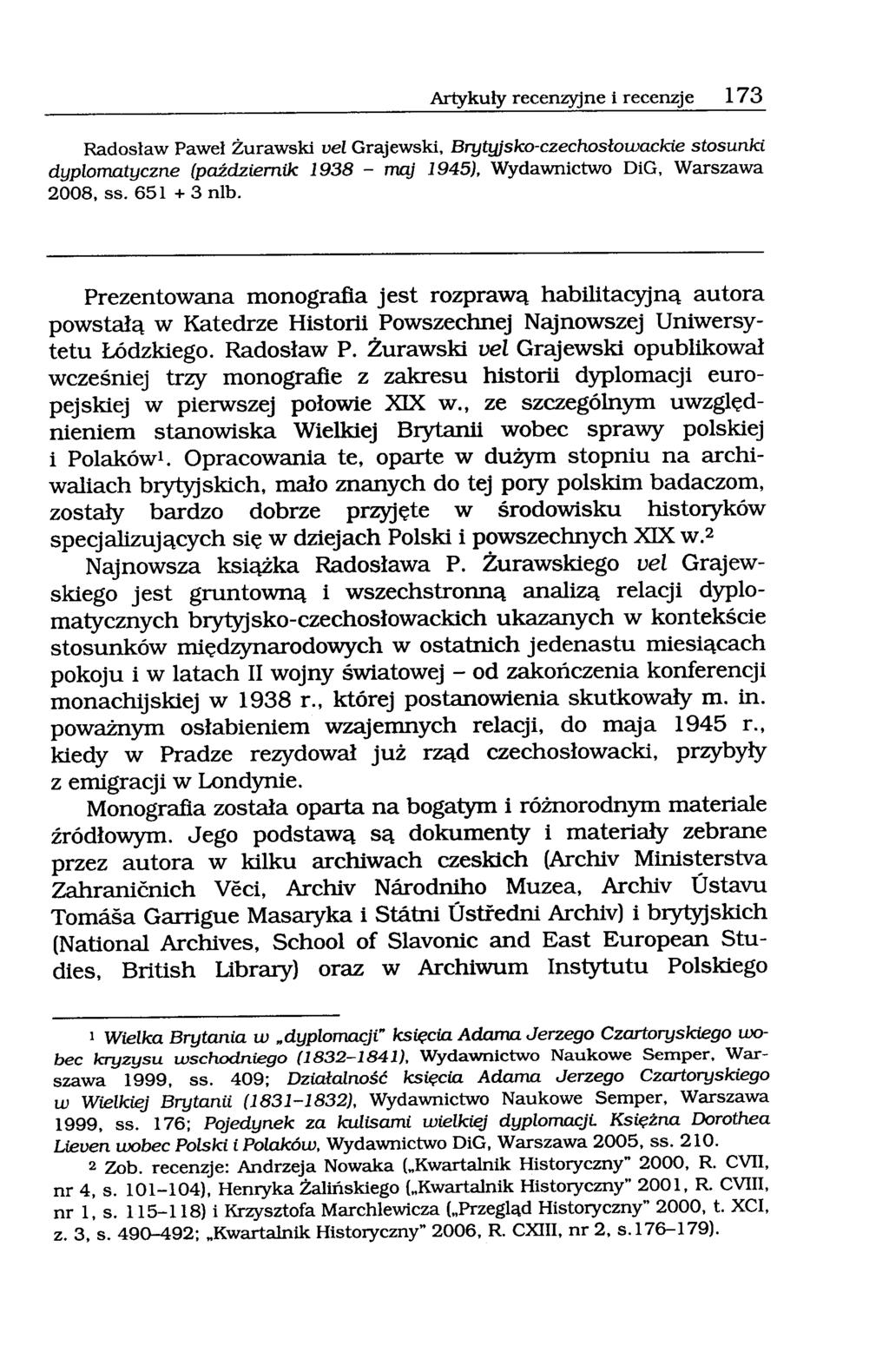 Artykuły recenzyjne i recenzje 173 Radosław Paweł Żurawski vel Grajewski, Brytyjsko-czechosłowackie stosunki dyplomatyczne (październik 1938 - maj 1945), Wydawnictwo DiG, Warszawa 2008, ss.