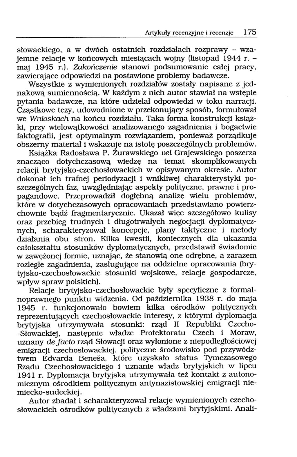 Artykuły recenzyjne i recenzje 175 słowackiego, a w dwóch ostatnich rozdziałach rozprawy - wzajemne relacje w końcowych nńesiącach wojny (listopad 1944 r. - maj 1945 r.).