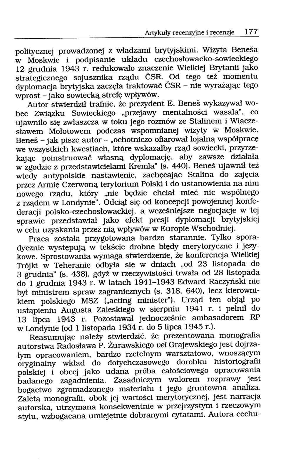 Artykuły recenzyjne i recen~e 177 politycznej prowadzonej z władzami brytyjskimi. Wizyta Benesa w Moskwie i podpisanie układu czechosłowacko-sowieckiego 12 grudnia 1943 r.