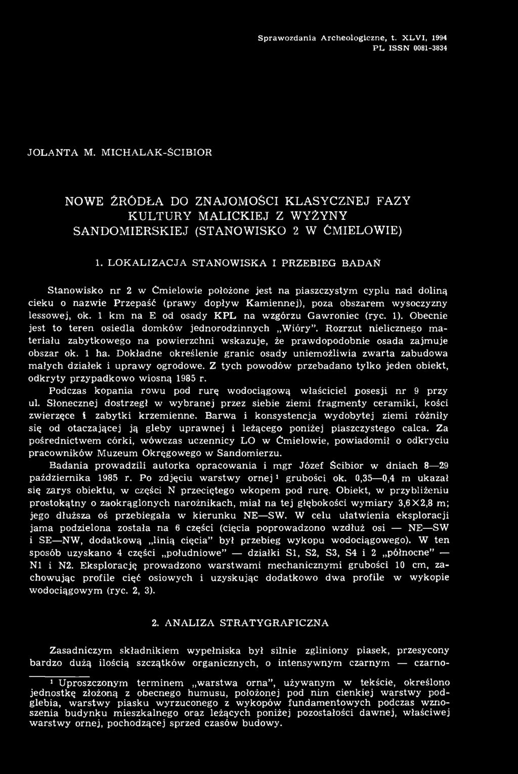 LOKALIZACJA STANOWISKA I PRZEBIEG BADAŃ Stanowisko nr 2 w Ćmielowie położone jest na piaszczystym cyplu nad doliną cieku o nazwie Przepaść (prawy dopływ Kamiennej), poza obszarem wysoczyzny lessowej,