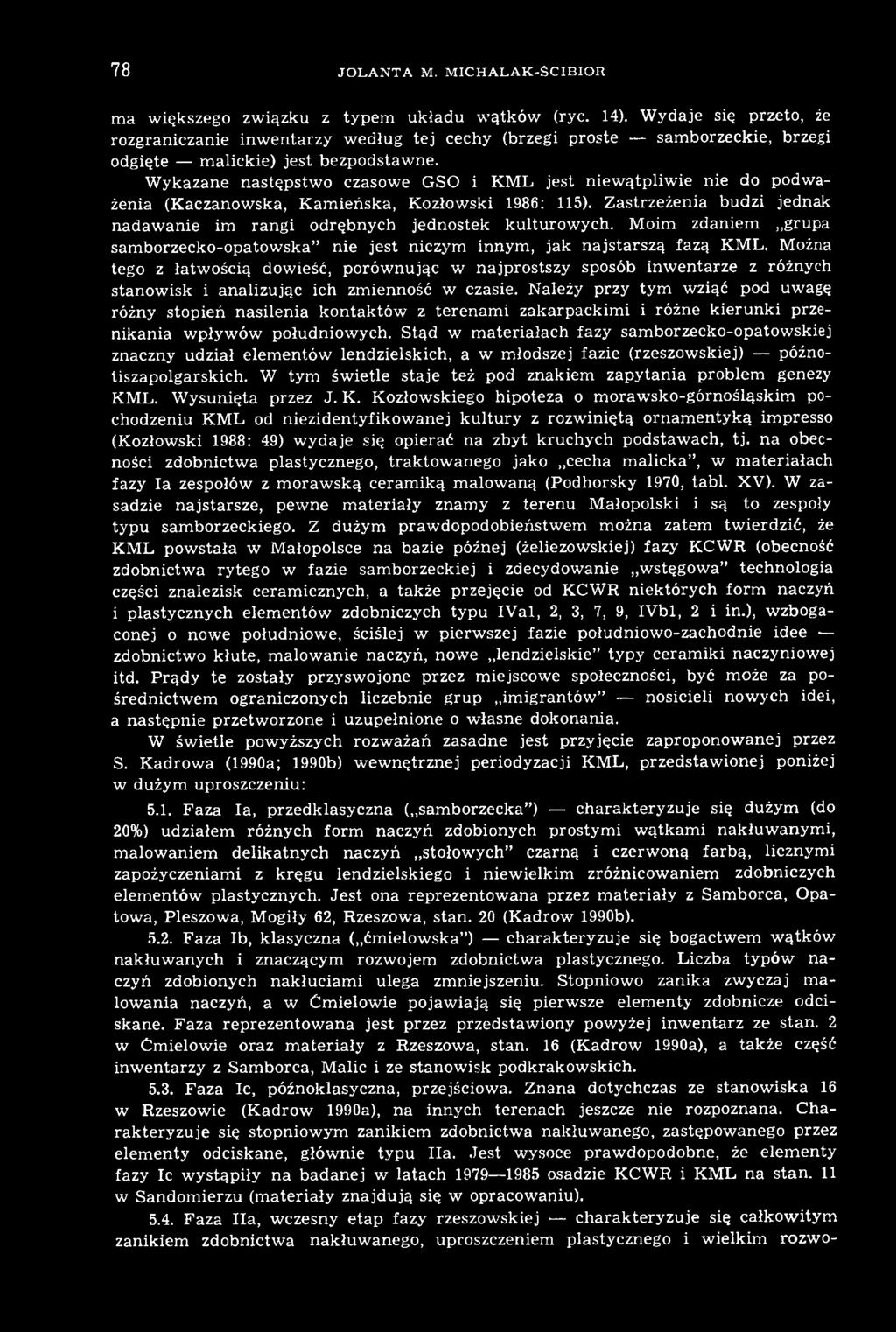 Można tego z łatwością dowieść, porównując w najprostszy sposób inwentarze z różnych stanowisk i analizując ich zmienność w czasie.