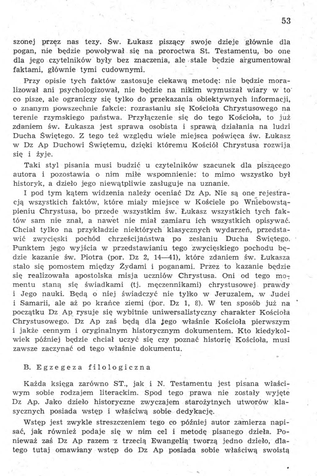 szonej przez nas tezy. Św. Łukasz piszący swoje dzieje głównie dlą pogan, nie będzie powoływał się na proroctwa St.