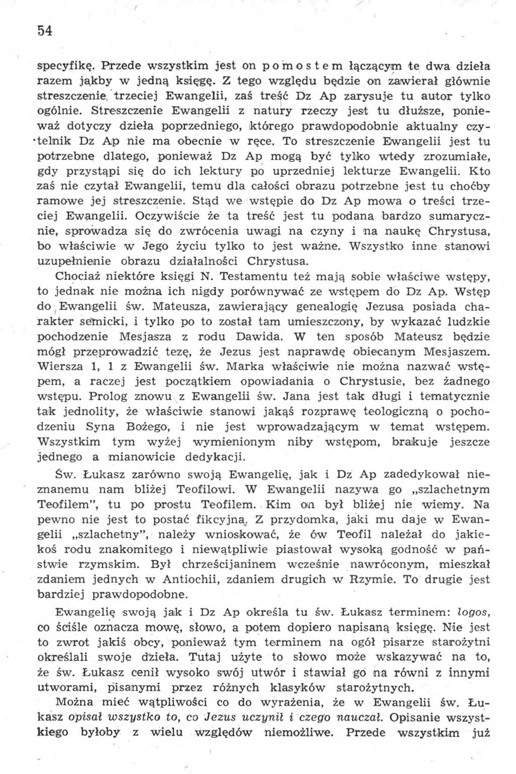 54 specyfikę. Przede wszystkim jest on pomostem łączącym te dwa dzieła razem jąkby w jedną księgę.