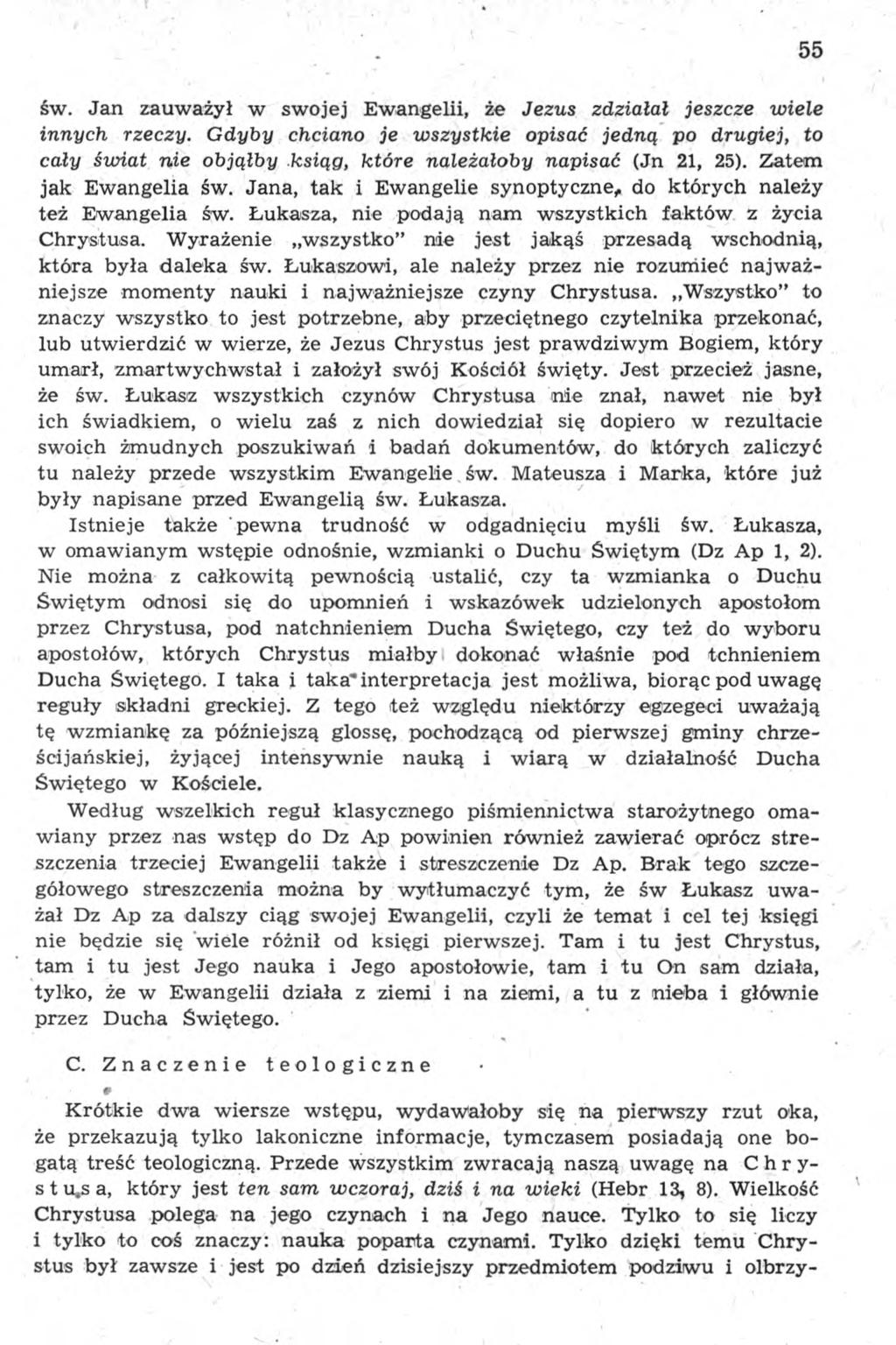 św. Jan zauważył w swojej Ewangelii, że Jezus zdziałał jeszcze wiele innych rzeczy.