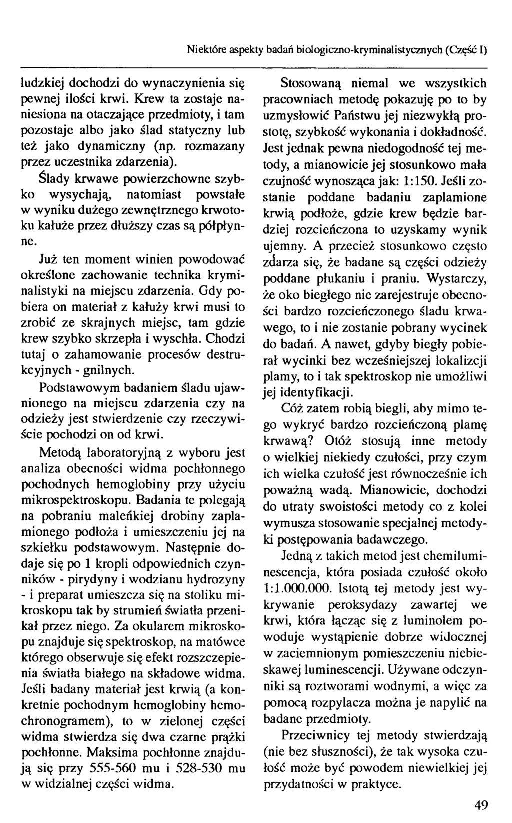 Niektóre aspekty badań biologiczno-kryminaiistycznych (Część I) ludzkiej dochodzi do wynaczynienia się pewnej ilości krwi.