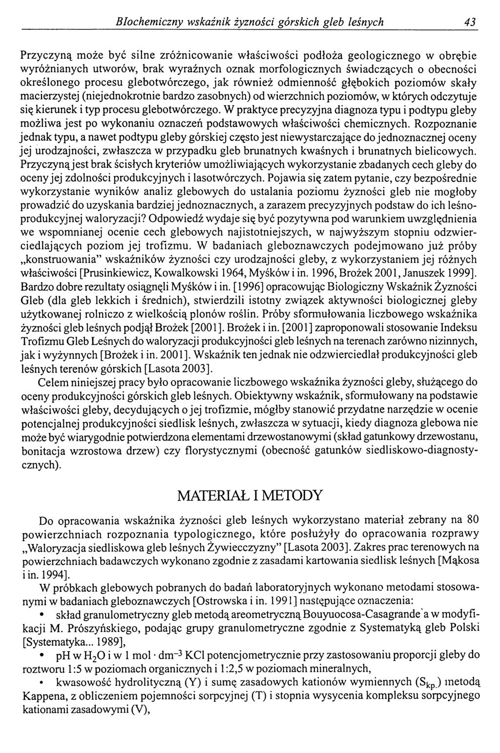 Biochemiczny wskaźnik żyzności górskich gleb leśnych 43 Przyczyną może być silne zróżnicowanie właściwości podłoża geologicznego w obrębie wyróżnianych utworów, brak wyraźnych oznak morfologicznych