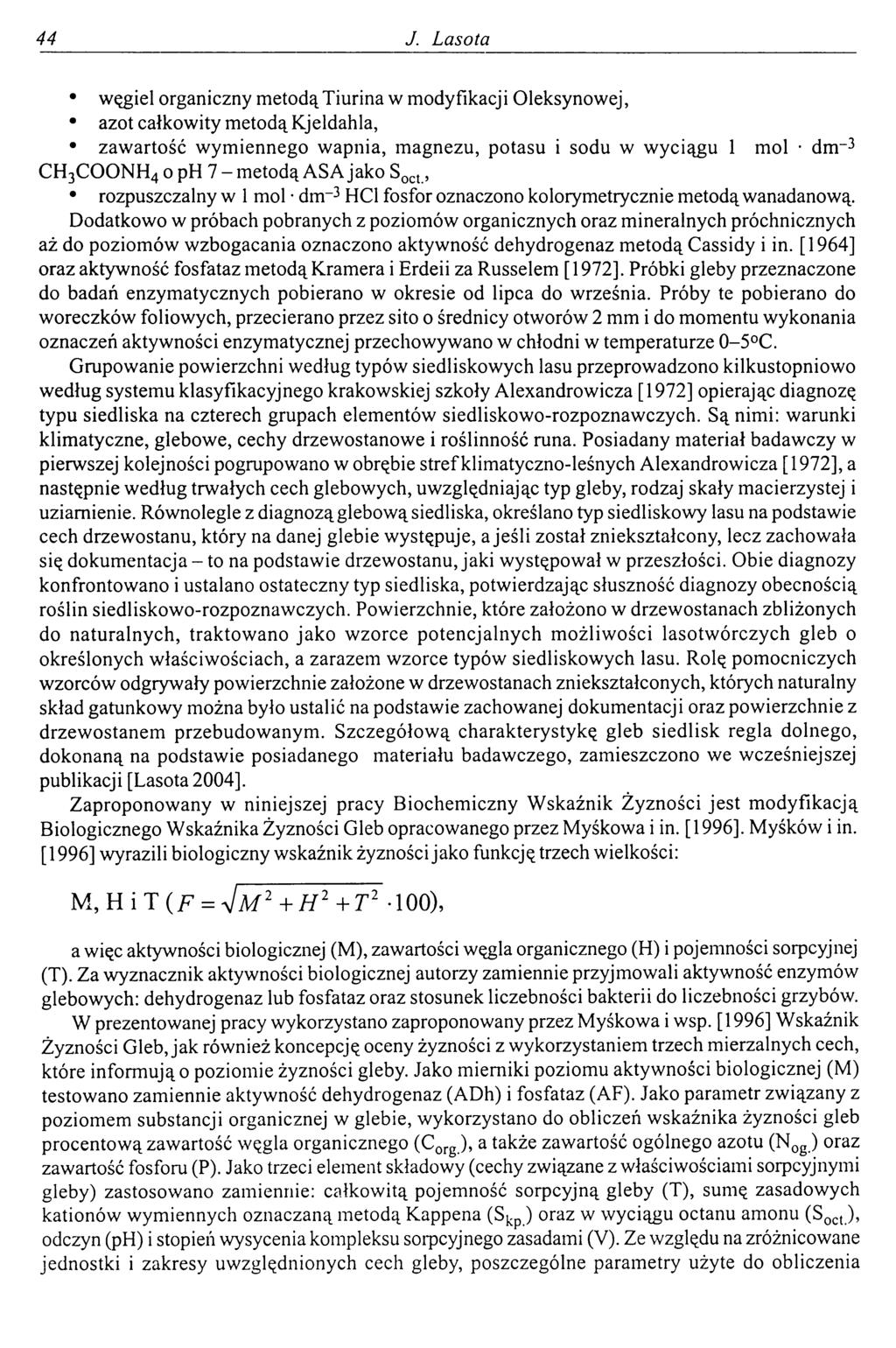 44 J. Lasota węgiel organiczny metodą Tiurina w modyfikacji Oleksynowej, azot całkowity metodą Kjeldahla, zawartość wymiennego wapnia, magnezu, potasu i sodu w wyciągu 1 mol dm-3 CH3COONH4 oph 7 -m