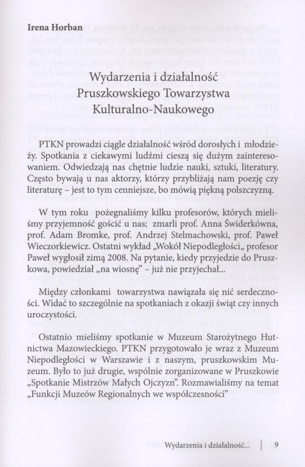Irena Horban Wydarzenia i działalność Pruszkowskiego Towarzystwa Kulturalno - Naukowego PTKN prowadzi ciągle działalność wśród dorosłych i młodzieży.