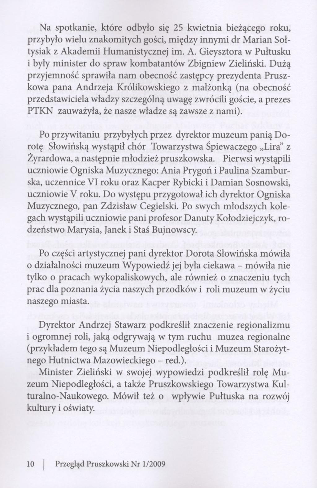 Na spotkanie, które odbyło się 25 kwietnia bieżącego roku, przybyło wielu znakomitych gości, między innymi dr Marian Sołtysiak z Ak