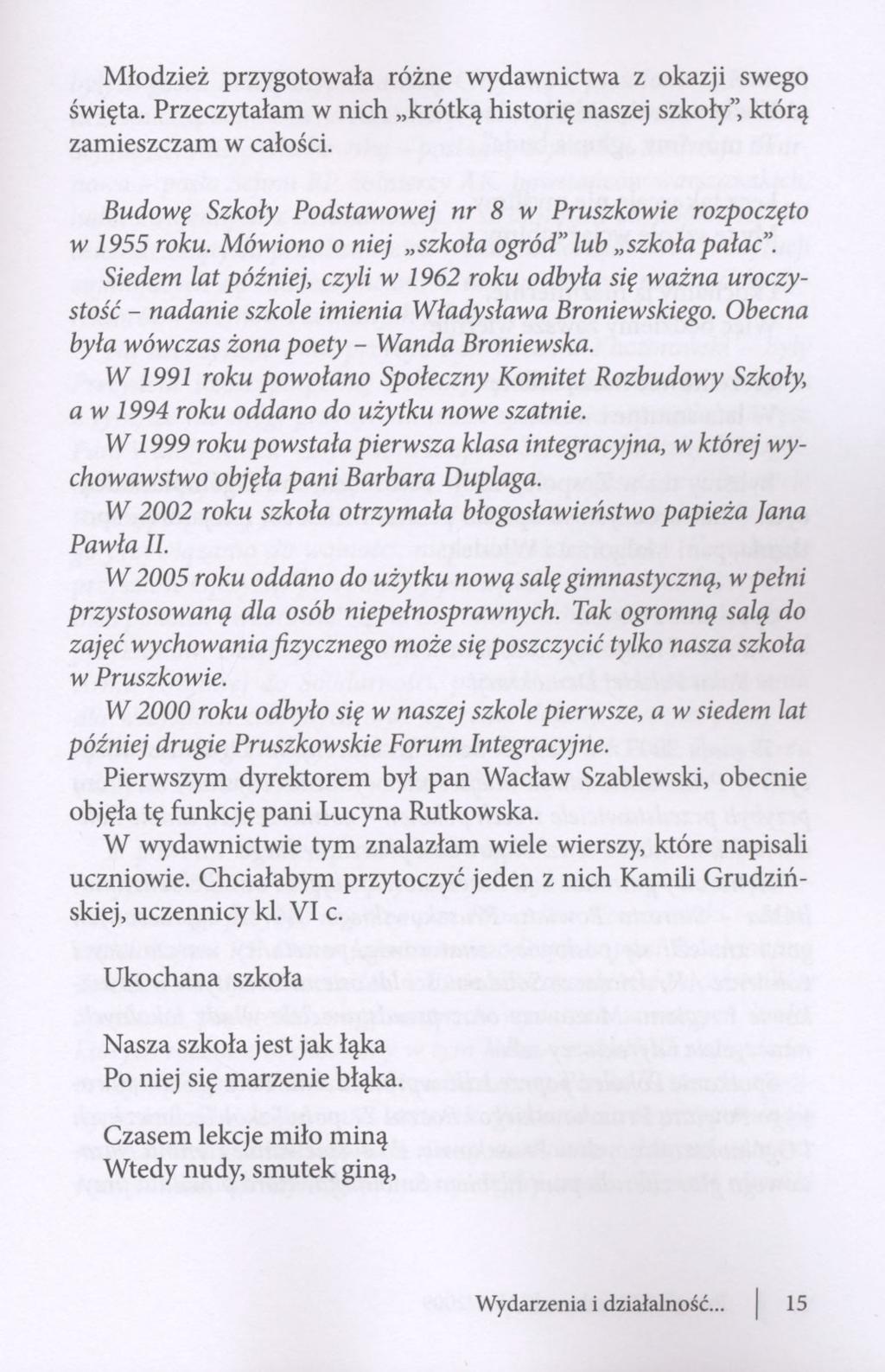 Młodzież przygotowała różne wydawnictwa z okazji swego święta. Przeczytałam w nich krótką historię naszej szkoły", którą zamieszczam w całości.
