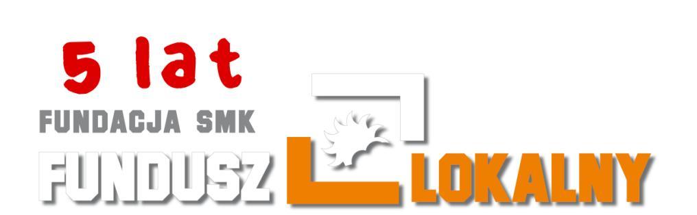 SMK. PRZESTRZEŃ DZIAŁANIA. SPRAWOZDANIE MERYTORYCZNE z działalności Fundacji Fundusz Lokalny SMK za okres: 01.01.2016 31.12.2016 I.