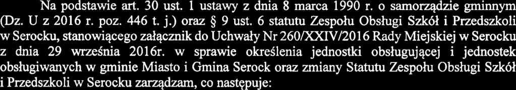 U z 2016 r. poz. 446 t. j.) oraz $ 9 ust. 6 statutu Zespolu Obshgi Szk6l i Przedszkoli w Serocku, stanowiqcego zalqcznik do Uchwdy Nr 260KXIVl2016 Rady Miejskiej w Serocku z dnia 29 wrzeinia 2016r.