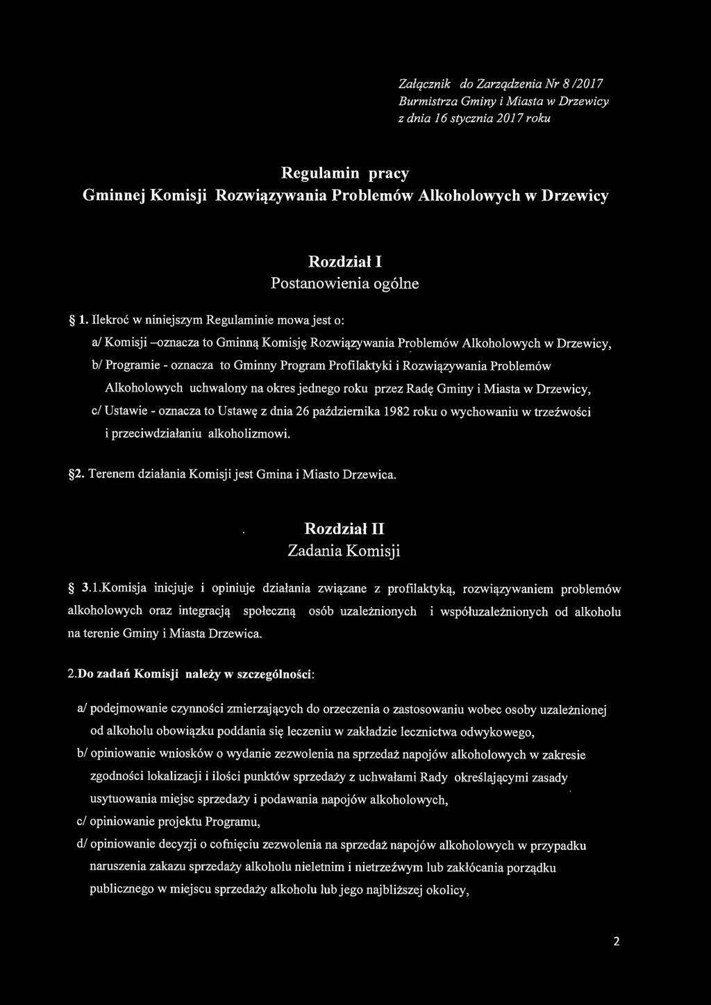 Ilekroć w niniejszym Regulaminie mowajest o: al Komisji -oznacza to Gminną Komisję Rozwiązywania Problemów Alkoholowych w Drzewicy, b/ Programie - oznacza to Gminny Program Profilaktyki i